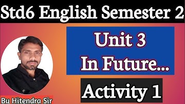 Std 6 English Sem 2 Unit 3 Activity 1