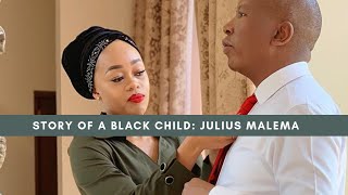 Story of a Black Child || Julius Malema