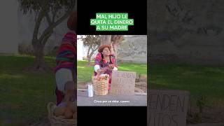 Mal hijo le quita el dinero a su madre #viral #reflexiones #lecciondevida