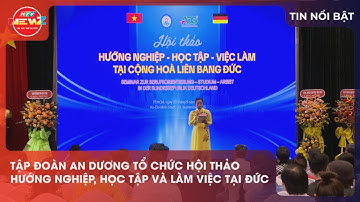 TẬP ĐOÀN AN DƯƠNG TỔ CHỨC HỘI THẢO HƯỚNG NGHIỆP, HỌC TẬP VÀ LÀM VIỆC TẠI ĐỨC