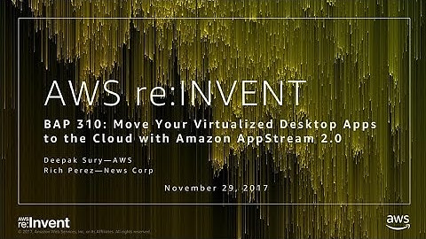 AWS re:Invent 2017: Move Your Virtualized Desktop Apps to the Cloud with Amazon AppS (BAP310)
