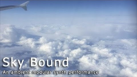 Sky Bound // An ambient modular synth performance