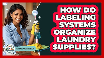 How Do Labeling Systems Organize Laundry Supplies? - Homekeeping Handbook