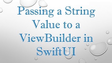 Passing a String Value to a ViewBuilder in SwiftUI