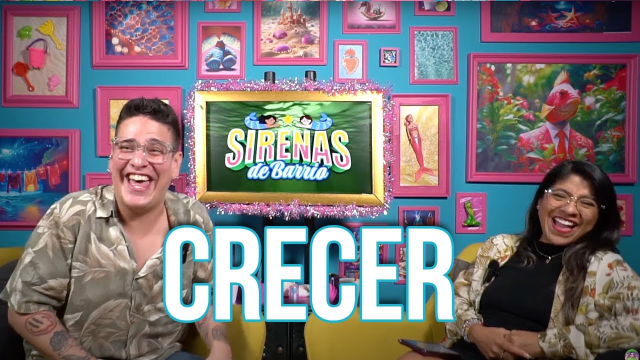 Sirenas de Barrio - Crecer - Ep.02