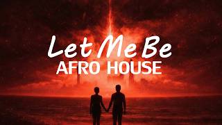 Let Me Be  The Second Voice afro House Remix