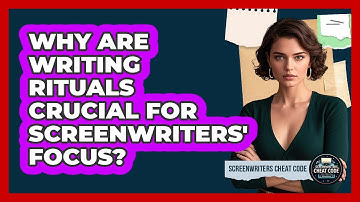 Why Are Writing Rituals Crucial For Screenwriters