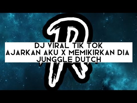 DJ VIRAL TIK TOK || AJARKAN AKU X MEMIKIRKAN DIA || JUNGGLE DUTCH