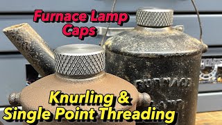 SNS 353: Furnace Lamp Caps, Knurling & Round Profile Threading