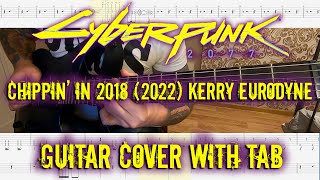 Cyberpunk 2077 - Chippin in 2018 (2022) Kerry Eurodyne version. Guitar cover with tabs