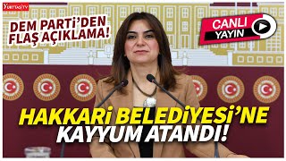 Hakkari Belediyesi’ne kayyum atandı! DEM Parti’den sert tepki! - Canlı Yayın