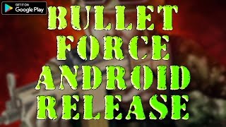 Bullet Force is LIVE - GLOBAL ANDROID RELEASE!!! screenshot 5