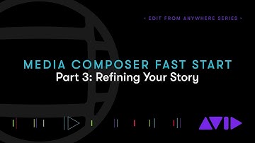Media Composer Fast Start – Part 3: Refining Your Story