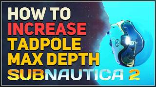 How to Increase Maximum Tadpole Depth Subnautica 2