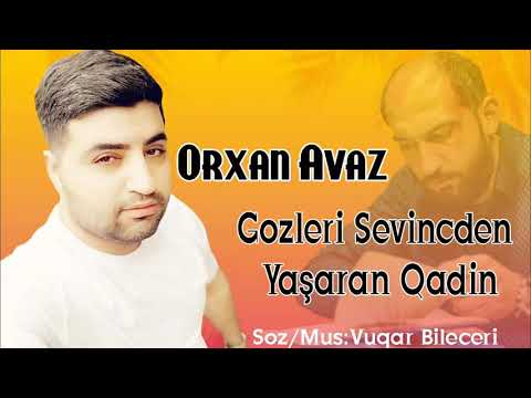 Orxan Avaz - Gozleri Sevincden Yaşaran Qadin 2021