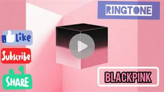 [RINGTONE] BLACKPINK - 뚜두뚜두 DDU-DU DDU-DU