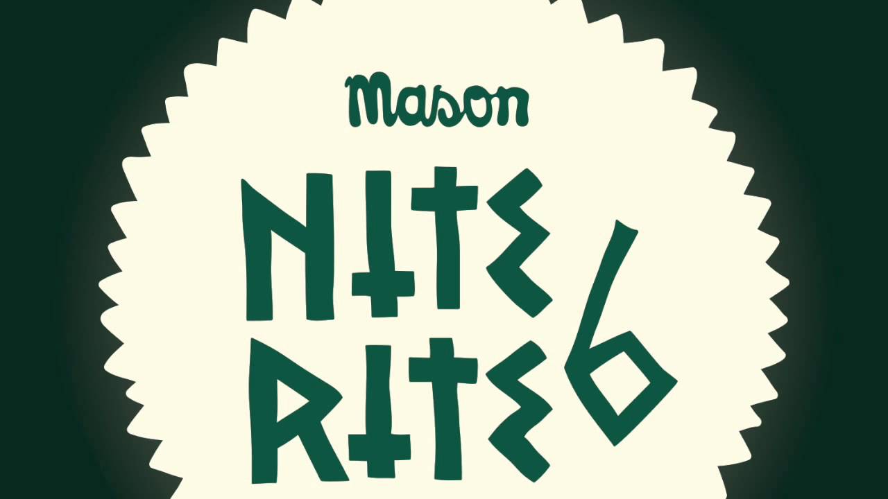 Watch Mason - Nite Rite Six on YouTube Watch Mason - Nite Rite Six on YouTube