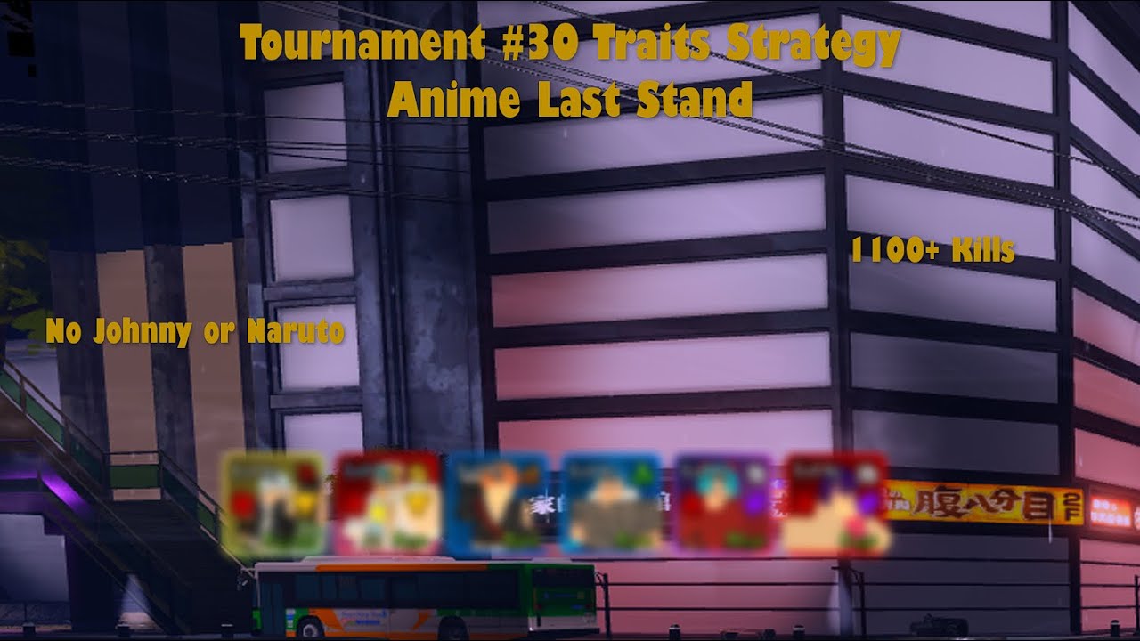 Anime Last Stand Tournament #30 Traits Strategy (No Naruto or Johnny)