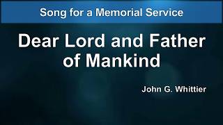 Dear Lord and Father of Mankind  - Worship song for a Memorial Service - Lyrics