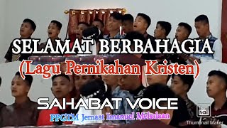 Selamat Berbahagia - Lagu Pernikahan Kristen - Sahabat Voice (PPGTM Jemaat Imanuel Klasis Mehalaan)