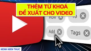 TUYỆT CHIÊU gắn thẻ từ khoá ĐỀ XUẤT cho video YouTube của bạn 2022 | KKT
