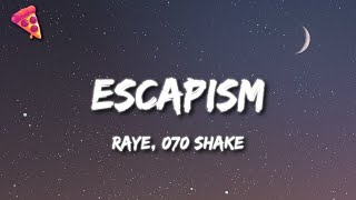 Raye, 070 Shake - Escapism.  Lyrics 