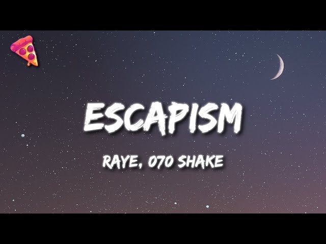 Raye, 070 Shake - Escapism. (Lyrics) class=