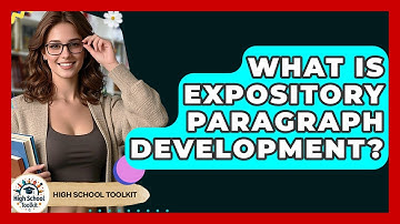 What Is Expository Paragraph Development? - High School Toolkit