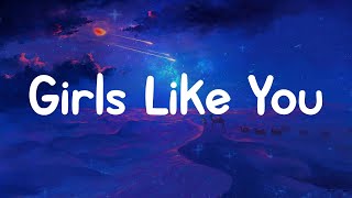 Girls Like You - Maroon 5 (Lyrics)