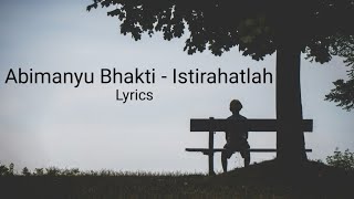 Abimanyu Bhakti - Istirahatlah | Lyrics