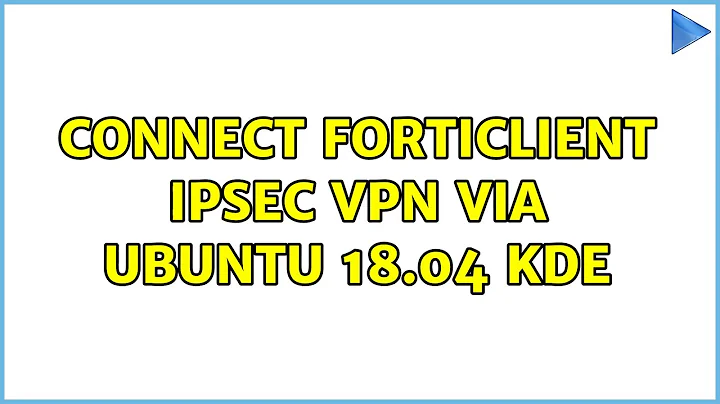 Connect FortiClient IPsec VPN via Ubuntu 18.04 KDE (2 Solutions!!)