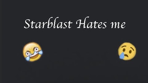 When Starblast Hates You