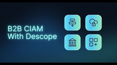 Add Authentication To Your B2B App With Descope