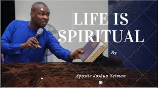 Life is Spiritual by Apostle Joshua Selman
