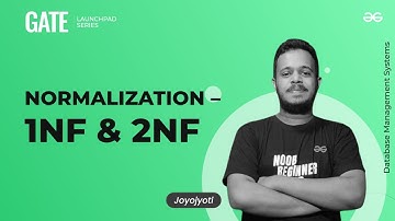 Normalization – 1NF and 2NF | GATE Launchpad Series | Joyojyoti Acharya