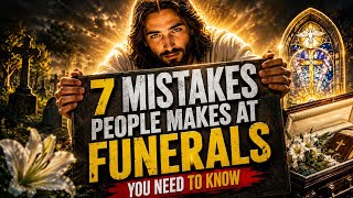 Never Do These 7 Things at a Funeral | Every Christian Should Know