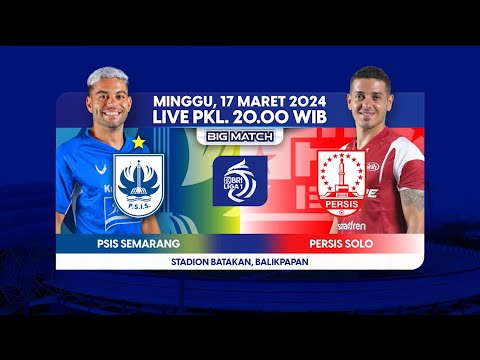 Saksikan! Pertandingan antara PSIS Semarang vs Persis Solo | BRI LIGA 1 - Minggu, 17 Maret 2024