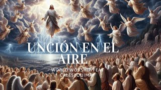 UNCION EN EL AIRE- De World Worship feat Cales Louima (Con letra)