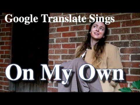 google-translate-sings:-"on-my-own"-from-les-miserables