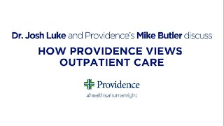 How Providence views outpatient care with Mike Butler