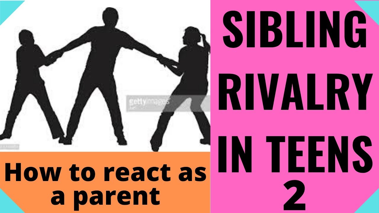 Teenage Rivalry How To React As A Parent | Sibling Rivalry in Teens PART 2 - YouTube