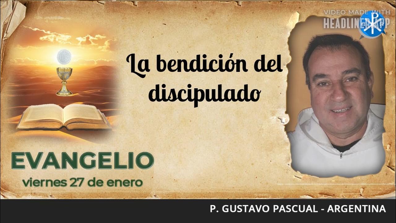 Evangelio de hoy 27 de enero de 2023 La bendición del discipulado