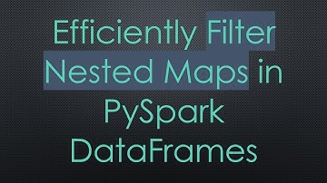 Efficiently Filter Nested Maps in PySpark DataFrames