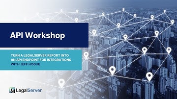 API Workshop: Turning A LegalServer Report Into An API Endpoint for Integrations