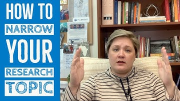 How To Narrow Your Research Topic