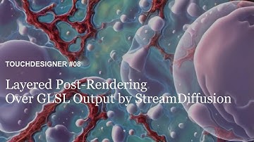 TD08: Layered Post-Rendering Over GLSL Output by StreamDiffusion