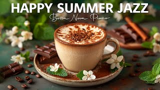 Happy Summer Jazz ☕ Elegant Coffee Jazz Music & Delicate Bossa Nova Piano for Good Mood
