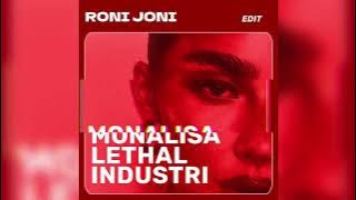 MONALISA LETHAL INDUSTRI - RONI JONI EDIT