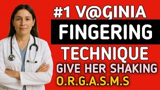 Dr Edith’s Guide: The Correct Way to Finger a Woman (5 Techniques That Make Her Lose Control)