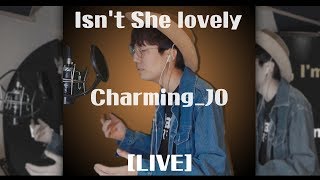 Vignette de la vidéo "이거 올리고 밥먹으러 감. Isn't She lovely Live by CharmingJo"